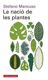 La nació de les plantes, Stefano Mancuso - GALAXIA GUTENBERG CATALAN