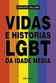 Vidas e historias LGBT da Idade Media, Carlos Callón - XERAIS