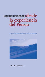 Desde la experiencia del pensar, Martin Heidegger - ABADA EDITORES
