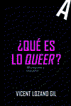 ¿Qué es lo queer?, Vicent Lozano Gil - EGALES S.L.