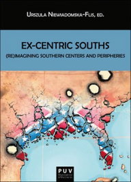 Ex-Centric Souths: (Re)Imagining Southern Centers and Peripheries, AA.VV. - PUV.(PUB.UNIVERSITAT VALENCIA)