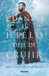 Cuando el hielo deje de crujir, Santiago Diaz Morlan - PAMIES EDITORIAL