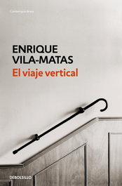 El viaje vertical, Enrique Vila-matas - DEBOLSILLO