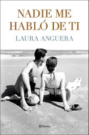 Nadie me habló de ti, Laura Anguera - PLANETA