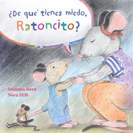 CUENTO DE LUZ, ¿De qué tienes miedo, ratoncito? - Susanna Isern