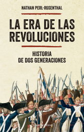 La era de las revoluciones, Nathan Perl-Rosenthal - Pasado & Presente