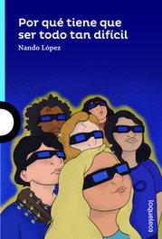Por qué tiene que ser todo tan difícil, Fernando J López - LOQUELEO