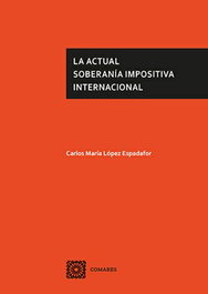 La actual soberanía impositiva internacional, Carlos M Lopez Espadafor - Comares
