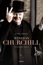 Winston Churchill: Una biografía colectiva, Richard Toye - CRITICA