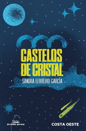 (g).castelos de cristal.(costa oeste), Sandra Ferreiro Garcia - GALAXIA