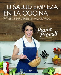 Tu salud empieza en la cocina, Paola Procell - RBA
