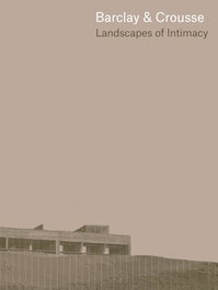 ARQUINE (I).BARCLAY & CROUSSE:LANDSCAPES OF INTIMACY