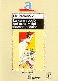 La construcción del éxito y fracaso escolar, Philippe Perrenoud - MORATA EDITORIAL