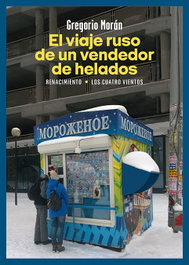 El viaje ruso de un vendedor de helados, Gregorio Morán - RENACIMIENTO EDITORIAL