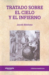 SINCRONIA, TRATADO SOBRE EL CIELO Y EL INFIERNO, Jacob Böehme - SINCRONIA