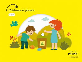 EDELVIVES Proyecto: Click. Cuidamos el planeta - 4 años, Mª Dolores Todolí Bofí - EDELVIVES