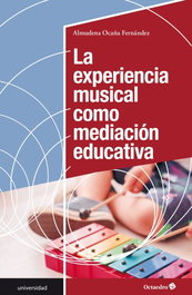 La experiencia musical como mediación educativa, Almudena Ocaña Fernández - OCTAEDRO EDICIONES