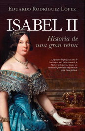ALMUZARA EDITORIAL, Isabel II: Historia de una gran reina, Eduardo Rodríguez López