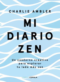 Mi diario zen, Charlie Ambler - LIBROS CUPULA