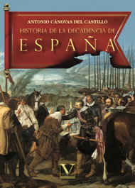 Historia de la decadencia de España, Antonio Cánovas del Castillo - VERBUM