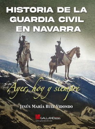 GALLAND, HISTORIA DE LA GUARDIA CIVIL EN NAVARRA - GALLAND