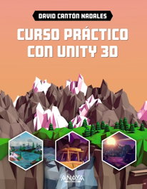 Curso práctico con Unity 3D, David Cantón Nadales - ANAYA MULTIMEDIA