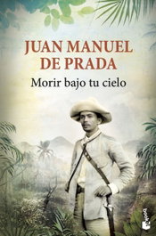 Morir bajo tu cielo, Juan Manuel de Prada - BOOKET