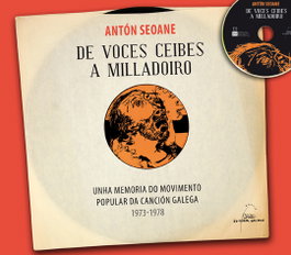 De Voces Ceibes a Milladoiro, Antón Seoane - GALAXIA