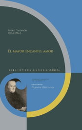 El mayor encanto, amor, Calderón de la Barca - IBEROAMERICANA - VERVUERT