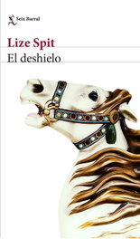 El deshielo, Lize Spit - SEIX BARRAL EDICIONES