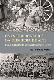 Expedicionarios da Freguesia de Alte soldados louletanos, AA.VV. - FRONTEIRA DO CAOS EDITORES