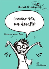 Enseñar arte es un desafío, Rachel Branham - Morata Editorial