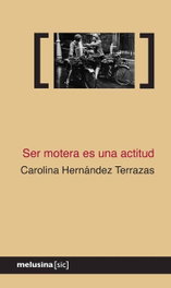 SER MOTERA ES UNA ACTITUD, Carolina Hernández Terrazas - MELUSINA EDITORIAL