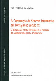 A Construção do Sistema Informativo em Portugal no Século XX, Frederico da Silveira, Joel - EDIÇOES COLIBRI