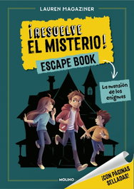 RBA MOLINO, ¡Resuelve el misterio! Escape Book 1 - La mansión de los enigmas, Lauren Magaziner - RBA MOLINO
