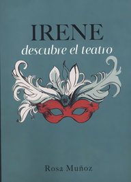 Irene descubre el teatro, Rosa María Muñoz Lozano - PUNTO DIDOT
