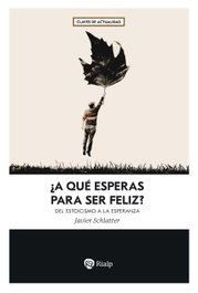 ¿A qué esperas para ser feliz?, Francisco Javier Schlatter Navarro - RIALP