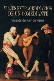 Viajes extraordinarios de un comediante, Vicente de Ram - LACRE