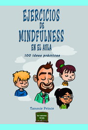 NARCEA, EJERCICIOS DE MINDFULNESS EN EL AULA: 100 IDEAS PRACTICAS, Tammie Prince - NARCEA