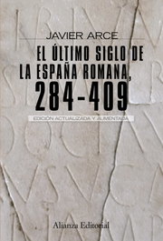 ALIANZA, El último siglo de la España romana (284-409) - ALIANZA ENSAYO