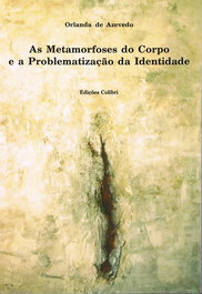 As metamorfoses do corpo e problemática da identidade, Orlanda de Azevedo - EDIÇOES COLIBRI