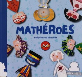 Mathéroes, Felipe Perea Sánchez - SAR ALEJANDRIA EDICIONES