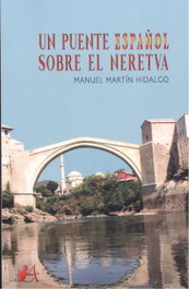 Un puente español sobre el Neretva, Manuel Martín Hidalgo - EDITORIAL ADARVE