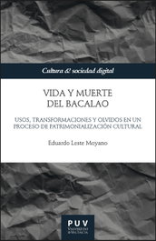 Vida y muerte del Bacalao, Eduardo Leste Moyano - PUV.(PUB.UNIVERSITAT VALENCIA)
