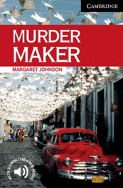 CAMBRIDGE Murder maker, Margaret Johnson - Cambridge English Readers