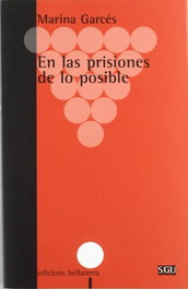 EN LAS PRISIONES DE LO POSIBLE, Marina Garcés - BELLATERRA