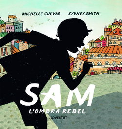 Sam, l'ombra rebel, Michelle Cuevas - JOVENTUT, EDITORIAL