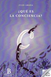 SENDEROS, ¿QUÉ ES LA CONCIENCIA? - Juan Arana Cañedo-Argüelles