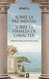 Sobre la paz mental. Sobre la firmeza de carácter, Séneca - EDAF EDITORIAL