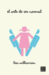 El arte de ser normal, Lisa Williamson - DESTINO INFANTIL